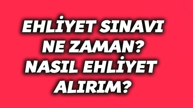 Ehliyet Alma Şartları, Ücreti, Ehliyet yaş şart ve süre sınırlamaları